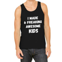 Parents Of 6 Kids I Made 6 Freaking Awesome Kids Tank Top | Artistshot