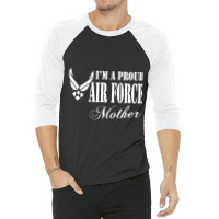 Best Gift For Mom - I Am A Proud Air Force Mother 3/4 Sleeve Shirt | Artistshot