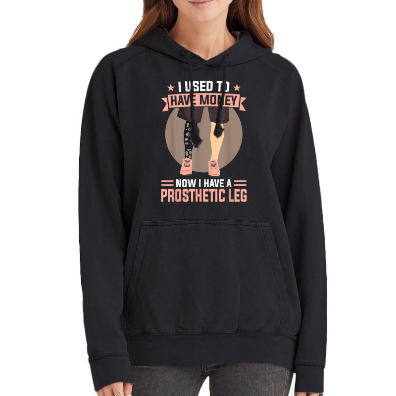 I Used To Have Money   Now I Have A Prosthetic Leg T Shirt Vintage Hoodie by alysestick8m7 | Artistshot