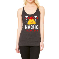 Nacho Valentine Funny Valentines Day Food Pun Mexican Racerback Tank | Artistshot