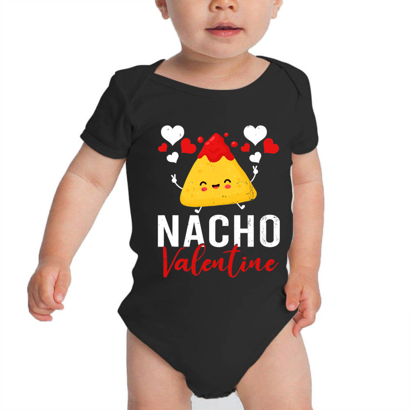 Nacho Valentine Funny Valentines Day Food Pun Mexican Baby Bodysuit by JohnNichols89123 | Artistshot