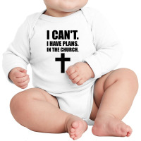 I Cant I Have Plans In The Church, Jesus, God, Christian Long Sleeve Baby Bodysuit | Artistshot