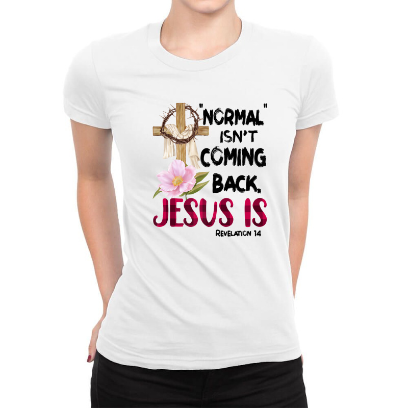 Normal Isn't Coming Back But Jesus Is Revelation 14 Costume Ladies Fitted T-Shirt by nootlyricn | Artistshot