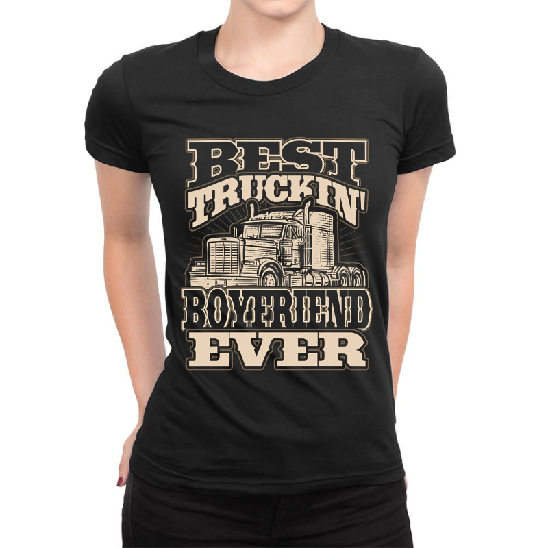 Best Truckin Boyfriend Ever Trucker Truck Driver Ladies Fitted T-Shirt by gendercampaign78@gmail.com | Artistshot