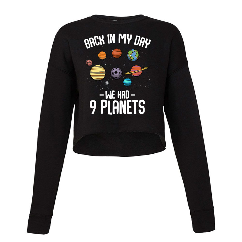 Back In My Day We Had Nine Planets Astronomy Cropped Sweater by kayakbetween30 | Artistshot