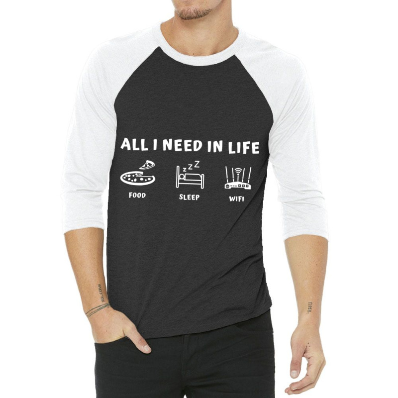 All I Need In Life Food Sleep Wifi Funny Computer Phone Joke 3/4 Sleeve Shirt | Artistshot