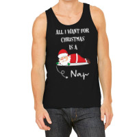 All I Want For Christmas Is A Nap Tank Top | Artistshot