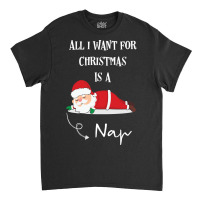 All I Want For Christmas Is A Nap Classic T-shirt | Artistshot