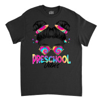 Limited Edition Preschool Vibes Messy Hair Bun Girl Back To School Fir Classic T-shirt | Artistshot