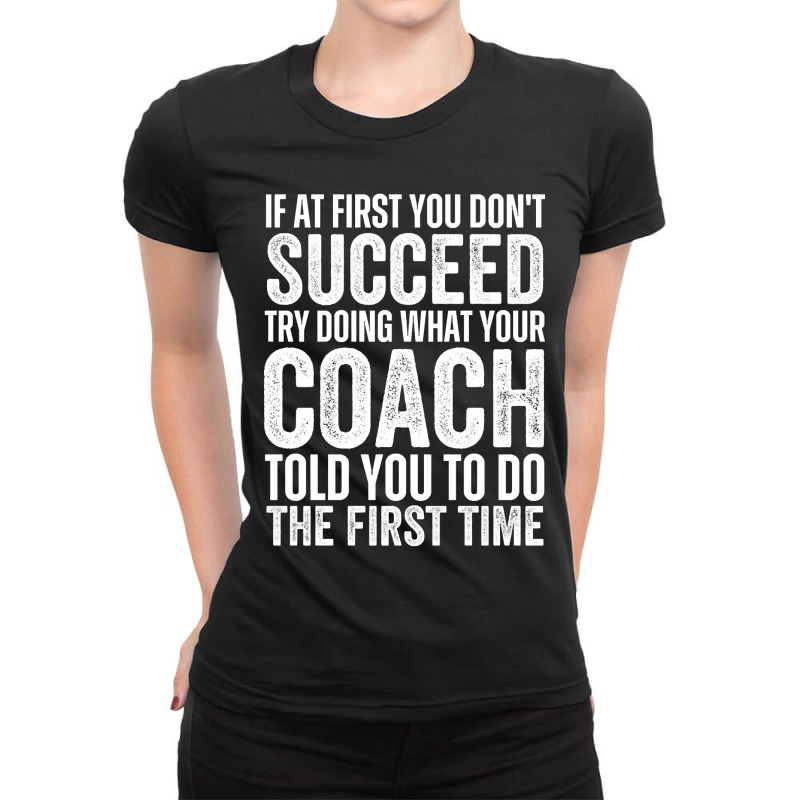 If At First You Don't Succeed Try Doing What Your Organizer Told You T Ladies Fitted T-Shirt by trampolinnervous53 | Artistshot