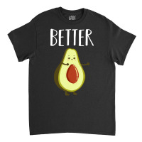 Hot Trend Better Half Avocado Matching Couple Valentine's Day Wedding Classic T-shirt | Artistshot