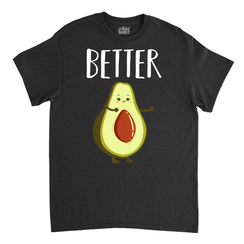 Hot Trend Better Half Avocado Matching Couple Valentine's Day Wedding Classic T-shirt by Berrios Crisp | Artistshot