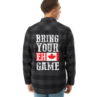 Trending Bring Your Eh Game Canada Flag Canadian Team Flannel Shirt | Artistshot