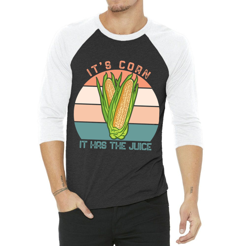 It%60s Corn It Has The Juice Retro Funny Corn Vintage-ycd18 3/4 Sleeve Shirt | Artistshot