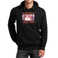 Anime Paused Talk Fast Design Unisex Hoodie | Artistshot