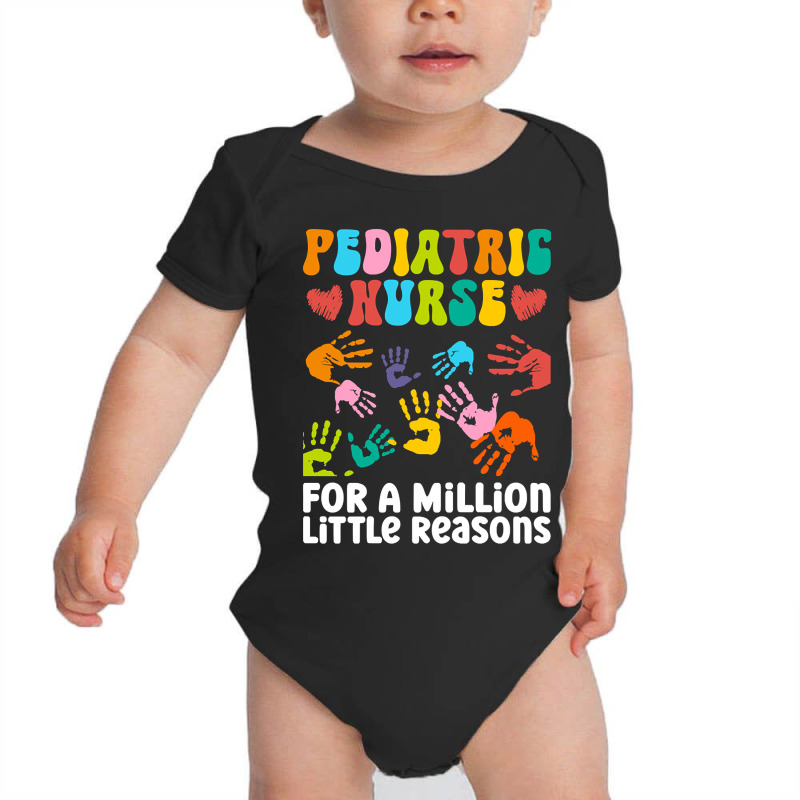 Pediatric Nurse For A Million Little Reasons - Pediatric Nurse Baby Bodysuit by saddestrent378 | Artistshot