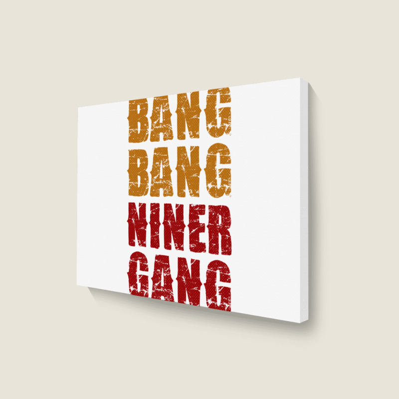 Bang Bang Niner Gang Football Landscape Canvas Print | Artistshot