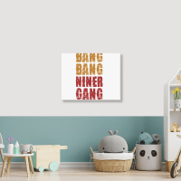 Bang Bang Niner Gang Football Landscape Canvas Print | Artistshot