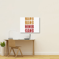 Bang Bang Niner Gang Football Landscape Canvas Print | Artistshot