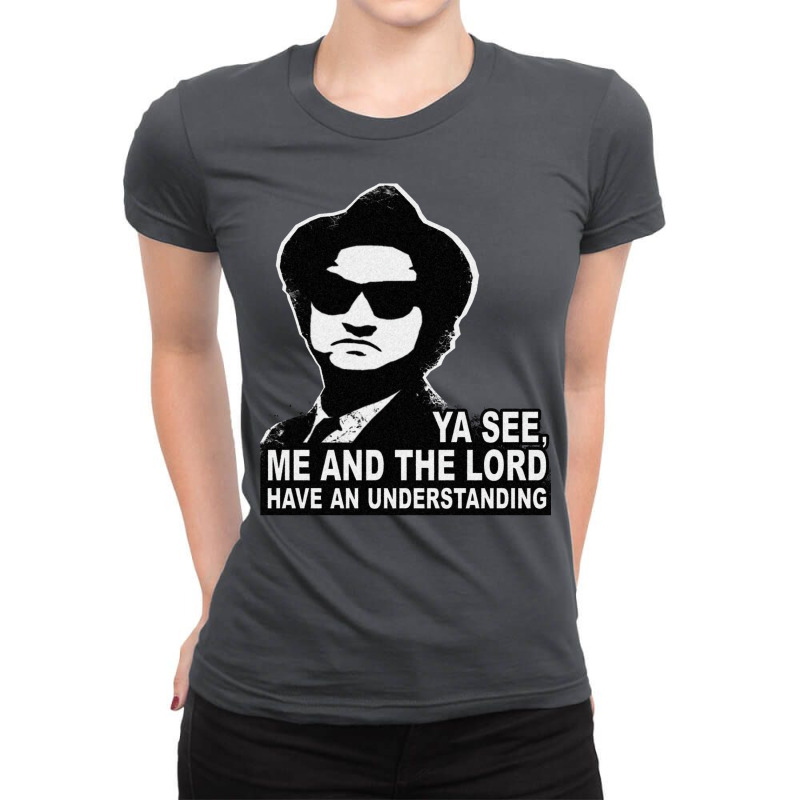 Jake Blues (john Belushi)   Me And The Lord Have An Understanding Ladies Fitted T-Shirt by youfuarrer7 | Artistshot