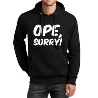 Trending Ope, Sorry! Wholesome Midwest Politeness Friendly Unisex Hoodie | Artistshot