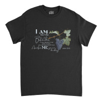 John 155 I Am The Vine Classic T-shirt | Artistshot