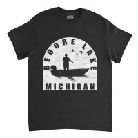 Bedore Lake Fishing Michigan Classic T-shirt | Artistshot