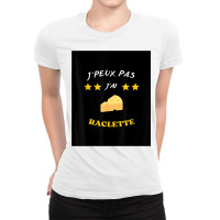 J'peux Pas J'ai Raclette Funny Cheese T Shirt T Shirt Ladies Fitted T-shirt | Artistshot