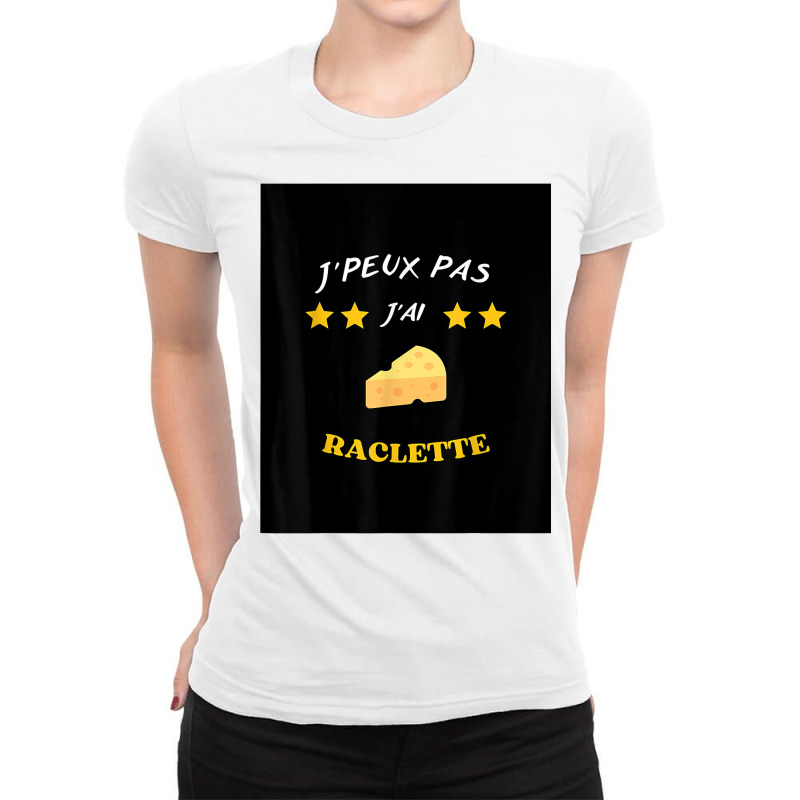 J'peux Pas J'ai Raclette Funny Cheese T Shirt T Shirt Ladies Fitted T-Shirt by veroniquetour3tz | Artistshot