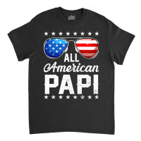 All American Papi Sunglasses American Flag 4th Of July Classic T-shirt | Artistshot