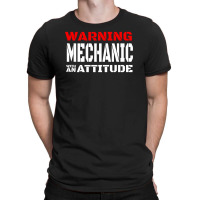 Warning Mechanic With An Attitude T-shirt | Artistshot