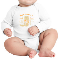 Dont Squat With Your Spurs - Funny Saying Rodeo Funny Long Sleeve Baby Bodysuit | Artistshot