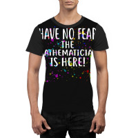 Have No Fear The Mathematician Is Here! Shirt Mathematicians Graphic T-shirt | Artistshot