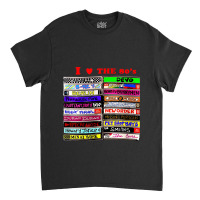 I Love The 80's Tapes Electronic Synth Pop New Wave Goth Classic T-shirt | Artistshot