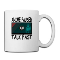 Anime Paused Talk Fast Coffee Mug | Artistshot