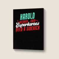 Harold Because Even Superheroes Need A Sidekick Funny Harold T Shirt Portrait Canvas Print | Artistshot