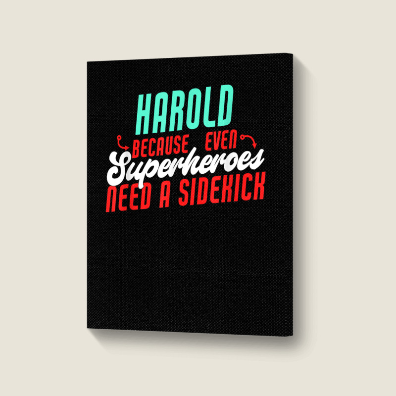 Harold Because Even Superheroes Need A Sidekick Funny Harold T Shirt Portrait Canvas Print by barrydygertkkx | Artistshot