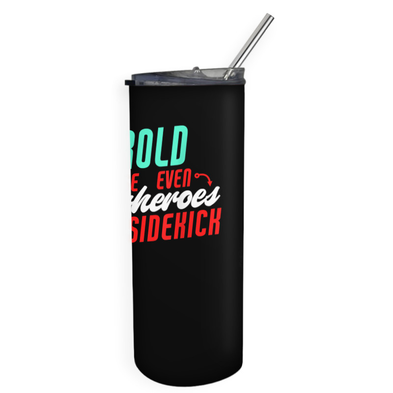 Harold Because Even Superheroes Need A Sidekick Funny Harold T Shirt Skinny Tumbler by barrydygertkkx | Artistshot