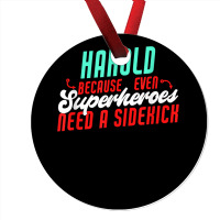 Harold Because Even Superheroes Need A Sidekick Funny Harold T Shirt Ornament | Artistshot