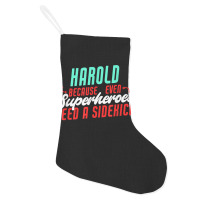 Harold Because Even Superheroes Need A Sidekick Funny Harold T Shirt Holiday Stocking | Artistshot