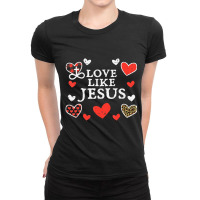 Limited Edition Love Like Jesus God Valentines Day Christian Men Women Ladies Fitted T-shirt | Artistshot