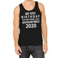 My 8th Birthday The One Where I Was Quarantined 2020  Social Distancin Tank Top | Artistshot