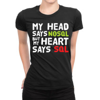 My Heart Says Sql   Nosql Database Query   Funny T Shirt Ladies Fitted T-shirt | Artistshot