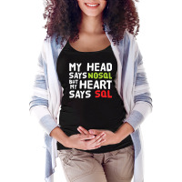 My Heart Says Sql   Nosql Database Query   Funny T Shirt Maternity Scoop Neck T-shirt | Artistshot