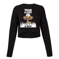 Alien Galaxy Science Space Cat Lover Your Planet Is Next-al4qy Cropped Sweater | Artistshot