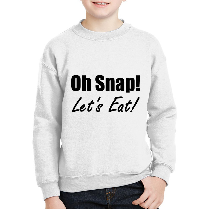 Oh Snap! Let's Eat! Youth Sweatshirt by yammerbetween10 | Artistshot