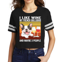 French Bulldog Frenchie Dog Retro I Like Wine My French Bulldog And Ma Scorecard Crop Tee | Artistshot