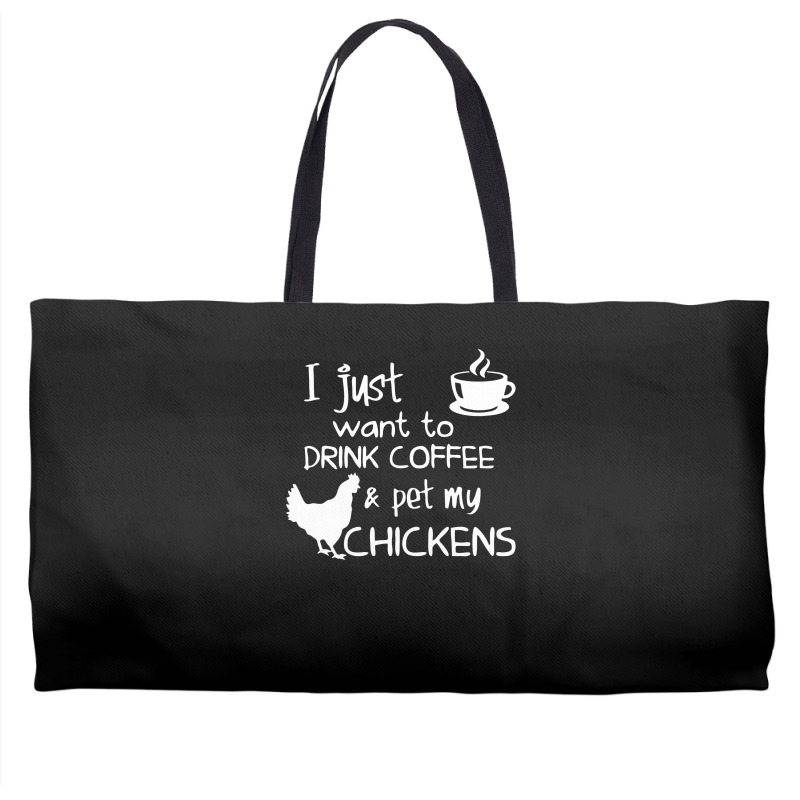 Drink Coffee And Pet My Chickens Weekender Totes | Artistshot