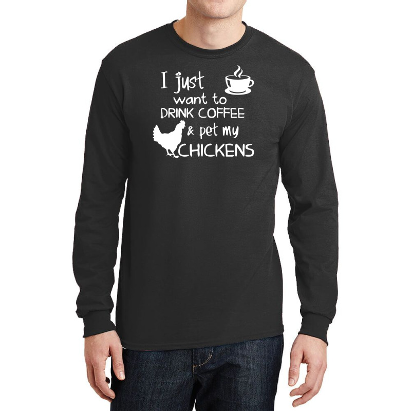 Drink Coffee And Pet My Chickens Long Sleeve Shirts | Artistshot