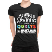 I Turn Thread & Fabric Into Quilts  Best Quilter Gift T Shirt Ladies Fitted T-shirt | Artistshot